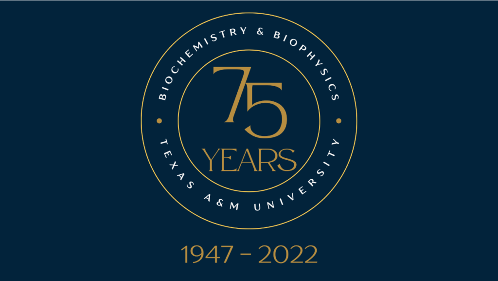 Graphic: Department of Biochemistry and Biophysics, 75 years, Texas A&M University, 1947-2022