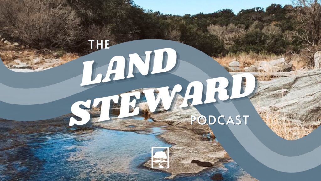 The words "The Land Steward Podcast" are featured over an image of a Hill Country waterway. The NRI logo is located at the bottom of the image.